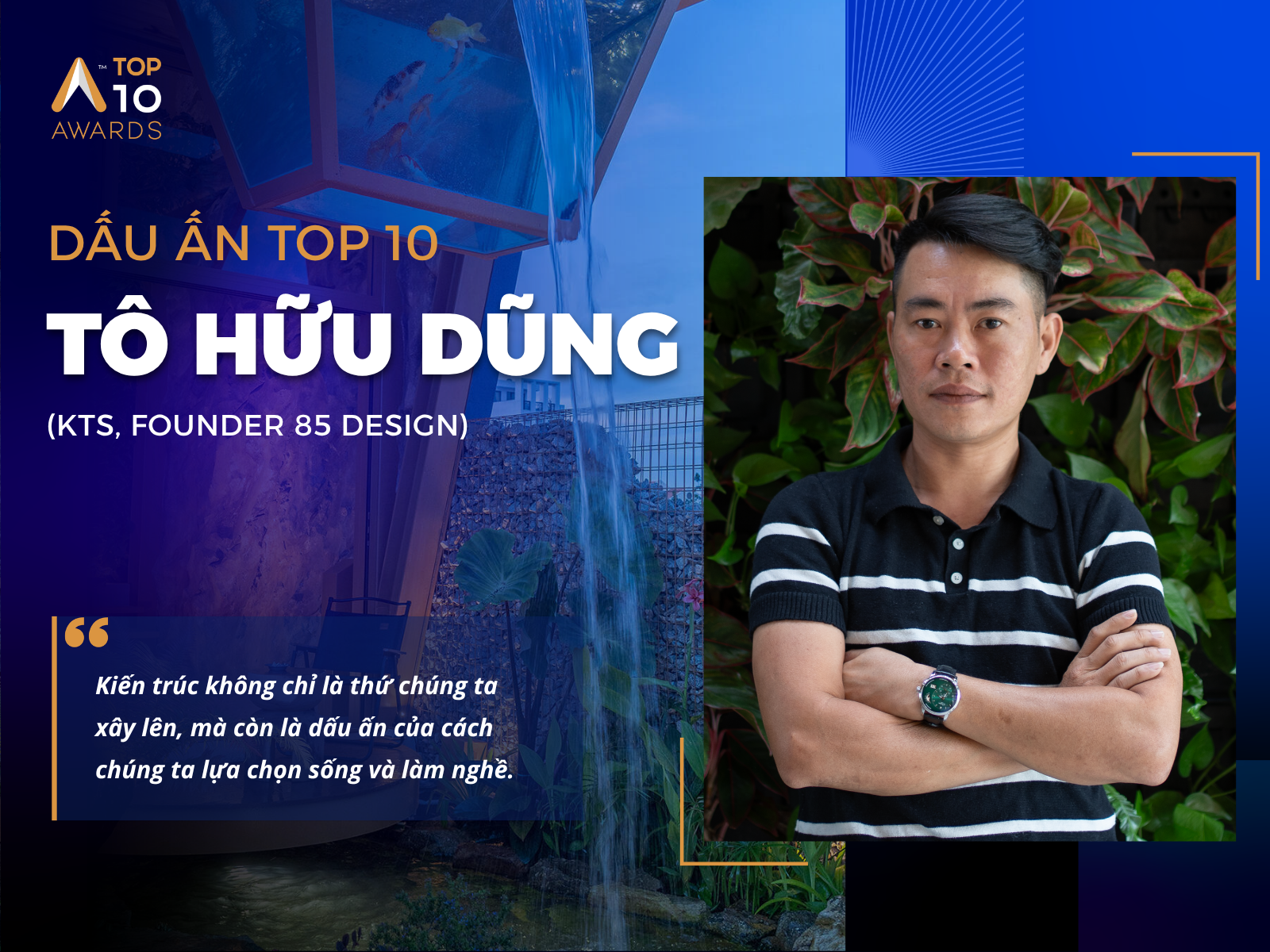 [Dấu ấn Top 10] KTS. Tô Hữu Dũng: Sự tử tế trong kiến trúc là dấu ấn của cách chúng ta lựa chọn sống và làm nghề