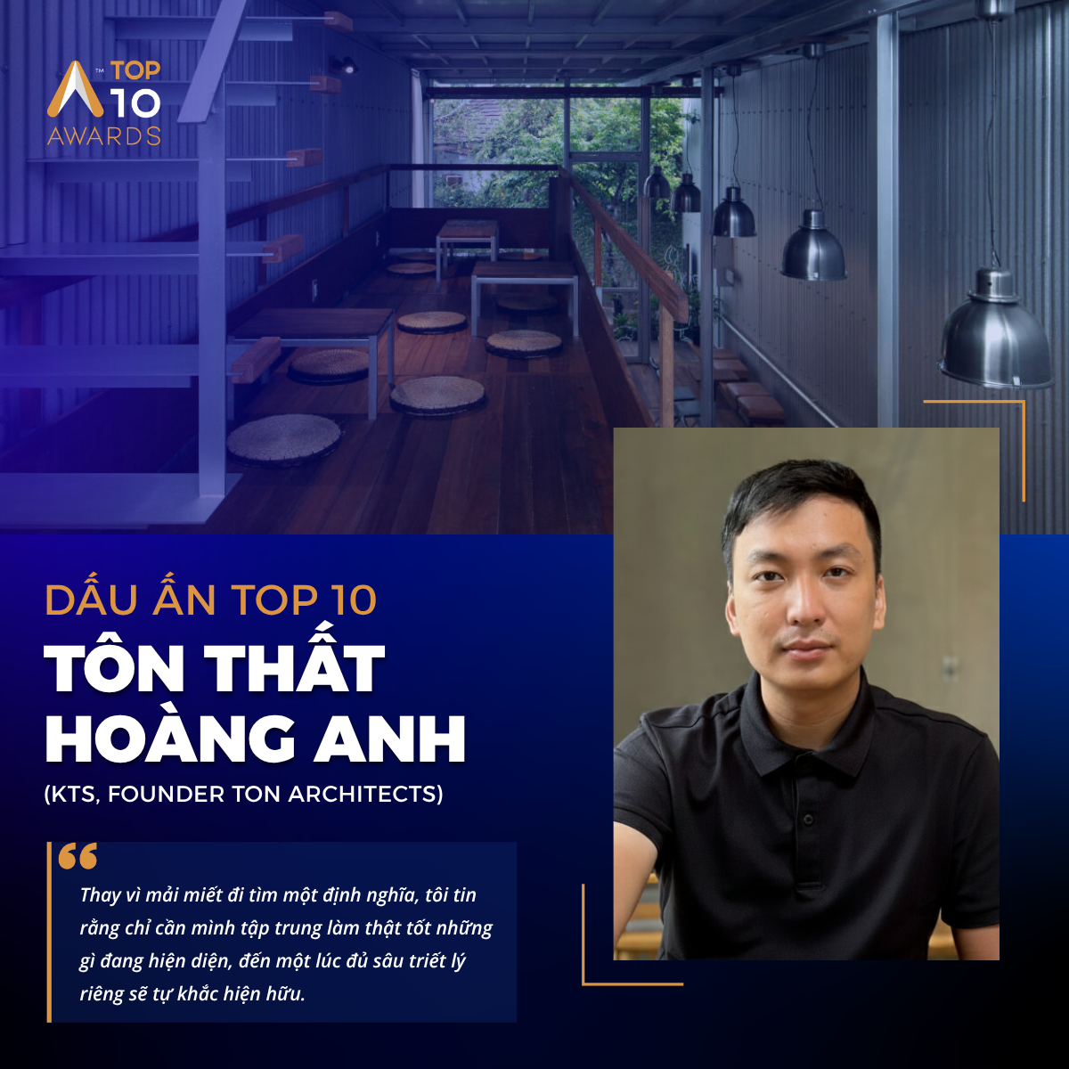 [Dấu ấn Top 10] KTS Tôn Thất Hoàng Anh: Giá trị kiến trúc nằm ở sự thực hành nghiêm túc hơn là giá thành vật liệu