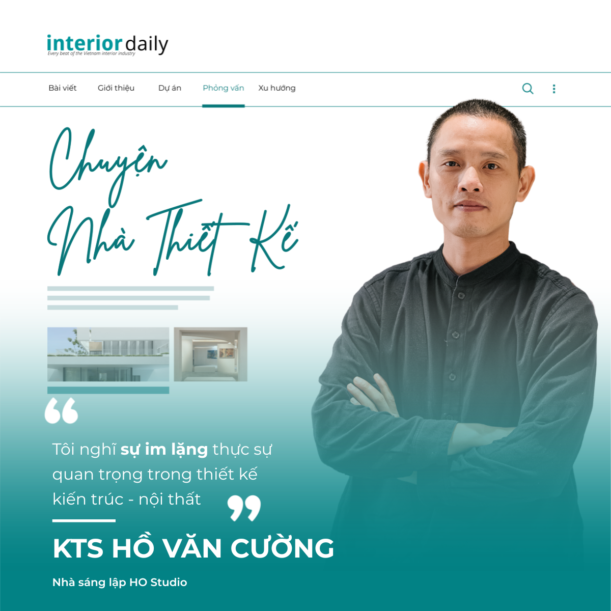 KTS Hồ Văn Cường: “Sự im lặng” thực sự quan trọng trong thiết kế kiến trúc - nội thất