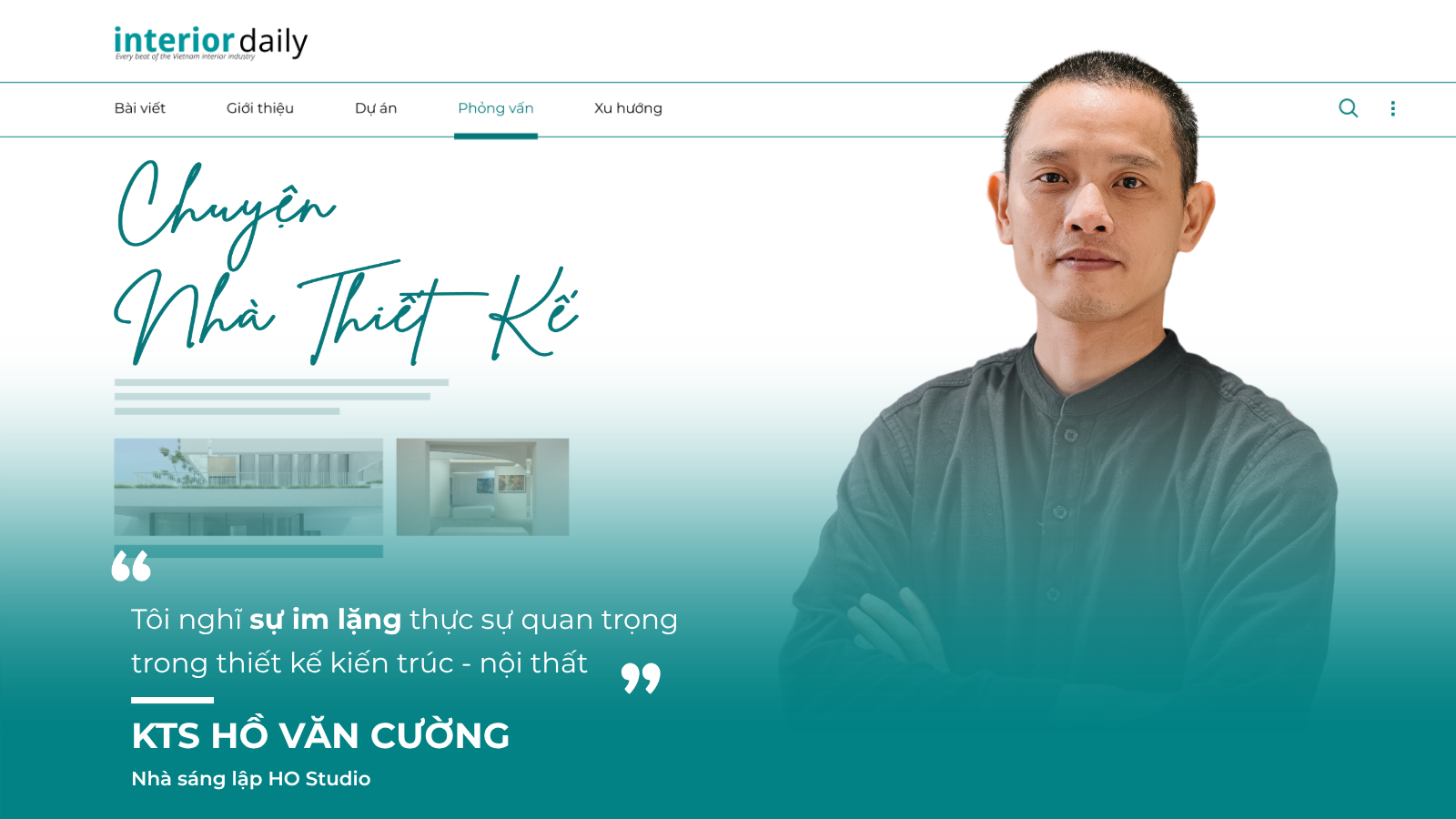 KTS Hồ Văn Cường: “Sự im lặng” thực sự quan trọng trong thiết kế kiến trúc - nội thất